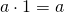 Rendered by QuickLaTeX.com a\cdot 1=a