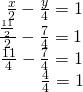 \begin{array}{c}\,\,\,\frac{x}{2}-\frac{y}{4}=1\\ \frac{\frac{11}{2}}{2}-\frac{7}{4}=1\\ \,\frac{11}{4}-\frac{7}{4}=1\\ \,\,\,\,\,\,\,\,\,\,\,\,\,\,\,\frac{4}{4}=1\end{array}