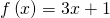 Rendered by QuickLaTeX.com f\left(x\right)=3x+1