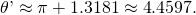 \,\theta \text{​}\text{​}\text{'}\approx \pi +\text{1}\text{.3181}\approx \text{4}\text{.4597}\text{.}