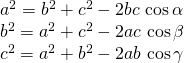 Rendered by QuickLaTeX.com \begin{array}{l}{a}^{2}={b}^{2}+{c}^{2}-2bc\,\,\mathrm{cos}\,\alpha \\ {b}^{2}={a}^{2}+{c}^{2}-2ac\,\,\mathrm{cos}\,\beta \\ {c}^{2}={a}^{2}+{b}^{2}-2ab\,\,\mathrm{cos}\,\gamma \end{array}