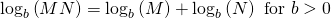 Rendered by QuickLaTeX.com {\mathrm{log}}_{b}\left(MN\right)={\mathrm{log}}_{b}\left(M\right)+{\mathrm{log}}_{b}\left(N\right)\text{ for }b>0