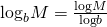Rendered by QuickLaTeX.com {\mathrm{log}}_{b}M=\frac{\mathrm{log}M}{\mathrm{log}b}