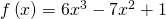 Rendered by QuickLaTeX.com f\left(x\right)=6{x}^{3}-7{x}^{2}+1