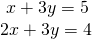 \begin{array}{l}\text{ }x+3y=5\hfill \\ 2x+3y=4\hfill \end{array}