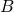 Rendered by QuickLaTeX.com \,B\,