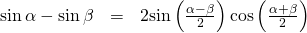 Rendered by QuickLaTeX.com \begin{array}{ccc}\hfill \phantom{\rule{0.3em}{0ex}}\mathrm{sin}\,\alpha -\mathrm{sin}\,\beta & =& 2\mathrm{sin}\left(\frac{\alpha -\beta }{2}\right)\mathrm{cos}\left(\frac{\alpha +\beta }{2}\right)\hfill \end{array}