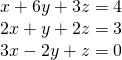 \begin{array}{l}x+6y+3z=4\\ 2x+y+2z=3\\ 3x-2y+z=0\end{array}