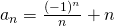 Rendered by QuickLaTeX.com {a}_{n}=\frac{{\left(-1\right)}^{n}}{n}+n