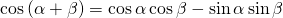 Rendered by QuickLaTeX.com \mathrm{cos}\left(\alpha +\beta \right)=\mathrm{cos}\,\alpha \,\mathrm{cos}\,\beta -\mathrm{sin}\,\alpha \,\mathrm{sin}\,\beta