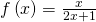 f\left(x\right)=\frac{x}{2x+1}