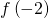 Rendered by QuickLaTeX.com f\left(-2\right)
