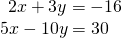 \begin{array}{c}\,\,\,\,\,\,\,\,2x+3y=-16\\ \,5x-10y=30\end{array}