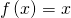 Rendered by QuickLaTeX.com \,f\left(x\right)=x