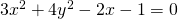 Rendered by QuickLaTeX.com 3{x}^{2}+4{y}^{2}-2x-1=0