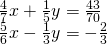 \begin{array}{l}\frac{4}{7}x+\frac{1}{5}y=\frac{43}{70}\\ \frac{5}{6}x-\frac{1}{3}y=-\frac{2}{3}\end{array}