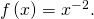 \,f\left(x\right)={x}^{-2}.