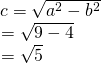 Rendered by QuickLaTeX.com \begin{array}{l}\begin{array}{l}\\ c=±\sqrt{{a}^{2}-{b}^{2}}\end{array}\hfill \\ \,\,\,=±\sqrt{9-4}\hfill \\ \,\,\,=±\sqrt{5}\hfill \end{array}
