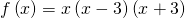 f\left(x\right)=x\left(x-3\right)\left(x+3\right)