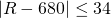 Rendered by QuickLaTeX.com |R-680|\le 34