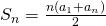 Rendered by QuickLaTeX.com {S}_{n}=\frac{n\left({a}_{1}+{a}_{n}\right)}{2}