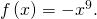 \,f\left(x\right)=-{x}^{9}.