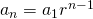 Rendered by QuickLaTeX.com {a}_{n}={a}_{1}{r}^{n-1}