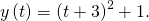 \,y\left(t\right)={\left(t+3\right)}^{2}+1.