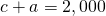 c+a=2,000