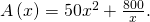 A\left(x\right)=50{x}^{2}+\frac{800}{x}.\,