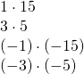 Rendered by QuickLaTeX.com \begin{array}{c}1\cdot 15\hfill \\ 3\cdot 5\hfill \\ \left(-1\right)\cdot \left(-15\right)\hfill \\ \left(-3\right)\cdot \left(-5\right)\hfill \end{array}