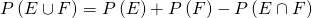 Rendered by QuickLaTeX.com \,P\left(E\cup F\right)=P\left(E\right)+P\left(F\right)-P\left(E\cap F\right)\,