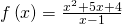 f\left(x\right)=\frac{{x}^{2}+5x+4}{x-1}