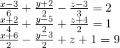 \begin{array}{l}\frac{x-3}{6}+\frac{y+2}{2}-\frac{z-3}{3}=2\\ \frac{x+2}{4}+\frac{y-5}{2}+\frac{z+4}{2}=1\\ \frac{x+6}{2}-\frac{y-3}{2}+z+1=9\end{array}