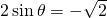 2\,\mathrm{sin}\,\theta =-\sqrt{2}