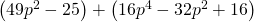 \left(49{p}^{2}-25\right)+\left(16{p}^{4}-32{p}^{2}+16\right)