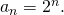Rendered by QuickLaTeX.com {a}_{n}={2}^{n}.