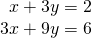 \begin{array}{c}\,\,\,x+3y=2\\ 3x+9y=6\end{array}