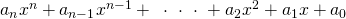 Rendered by QuickLaTeX.com {a}_{n}{x}^{n}+{a}_{n-1}{x}^{n-1}+\,\,\,\cdot \,\,\cdot \,\,\cdot \,\,+{a}_{2}{x}^{2}+{a}_{1}x+{a}_{0}