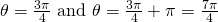 \theta =\frac{3\pi }{4}\text{ and }\theta =\frac{3\pi }{4}+\pi =\frac{7\pi }{4}