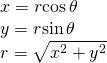 \begin{array}{l}\hfill \\ x=r\mathrm{cos}\,\theta \hfill \\ y=r\mathrm{sin}\,\theta \hfill \\ r=\sqrt{{x}^{2}+{y}^{2}}\hfill \end{array}