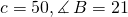 c=50,\measuredangle \,B=21°