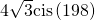 4\sqrt{3}\mathrm{cis}\left(198°\right)