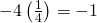 Rendered by QuickLaTeX.com -4\left(\frac{1}{4}\right)=-1