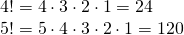 Rendered by QuickLaTeX.com \begin{array}{l}4!=4\cdot 3\cdot 2\cdot 1=24\hfill \\ 5!=5\cdot 4\cdot 3\cdot 2\cdot 1=120\hfill \end{array}