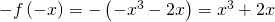 Rendered by QuickLaTeX.com -f\left(-x\right)=-\left(-{x}^{3}-2x\right)={x}^{3}+2x