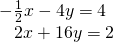 \begin{array}{r}\hfill \begin{array}{l}\\ -\frac{1}{2}x-4y=4\end{array}\\ \hfill 2x+16y=2\end{array}