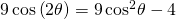 9\,\mathrm{cos}\left(2\theta \right)=9\,{\mathrm{cos}}^{2}\theta -4