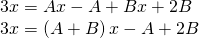 Rendered by QuickLaTeX.com \begin{array}{l}3x=Ax-A+Bx+2B\\ 3x=\left(A+B\right)x-A+2B\end{array}