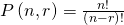 Rendered by QuickLaTeX.com P\left(n,r\right)=\frac{n!}{\left(n-r\right)!}